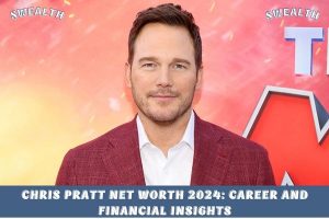 Chris Pratt Net Worth 2024_ Career and Financial Insights