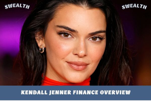 Kendall Jenner Finance Overview