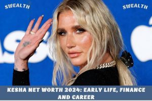 Kesha Net Worth 2024_ Early Life, Finance and Career