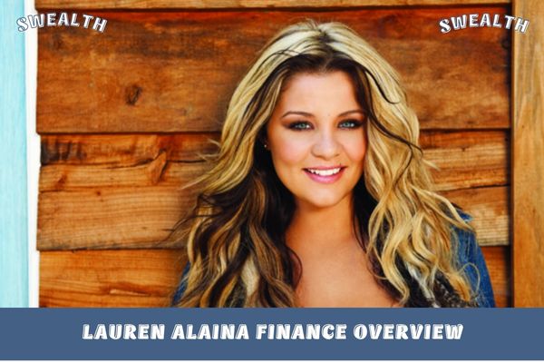 Lauren Alaina Finance Overview