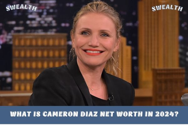 What is Cameron Diaz Net Worth in 2024